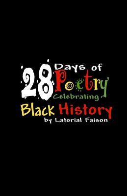 28 Days of Poetry Celebrating Black History: Volume 1 - Latorial Faison