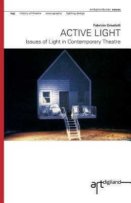 Active Light: Issues of Light in Contemporary Theatre - Dorita Hannah