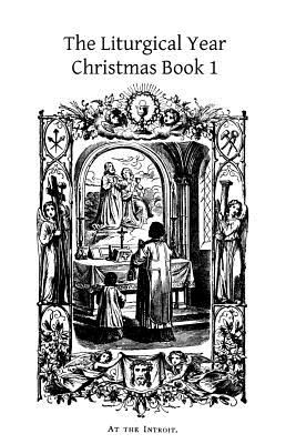 The Liturgical Year: Christmas Book 1 - Brother Hermenegild Tosf