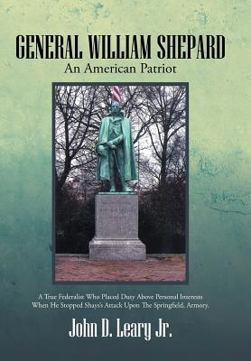 General William Shepard: An American Patriot - John D. Leary