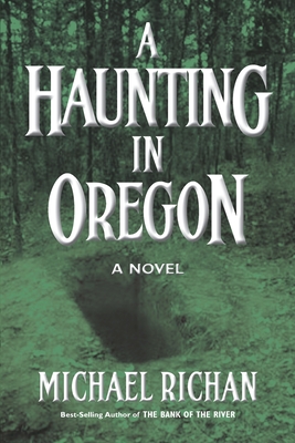 A Haunting In Oregon - Michael Richan