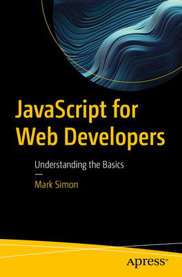 JavaScript for Web Developers: Understanding the Basics - Mark Simon