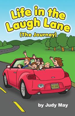Life in the Laugh Lane: (The Journey) - Judy May