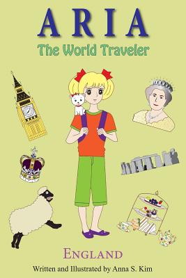 Aria the World Traveler: England: (fun and educational children's picture book for age 4-10 years old) - Anna Kim