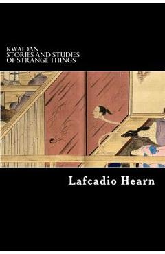 Kwaidan: Stories and Studies of Strange Things
