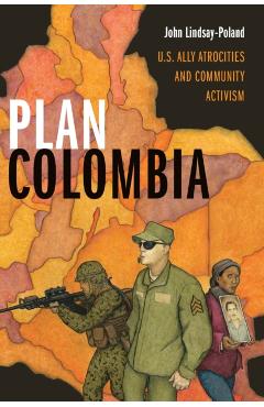 Coperta cărții 'Plan Colombia: U.S. Ally Atrocities and Community Activism - John Lindsay-poland'