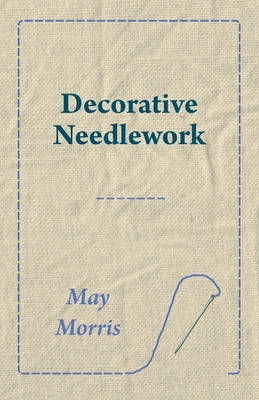 Decorative Needlework - May Morris