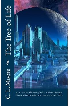 Poza produsului C.L.Moore: The Tree of Life--A Classic Science Fiction Novelette about Mars and Northwest Smith - C. L. Moore