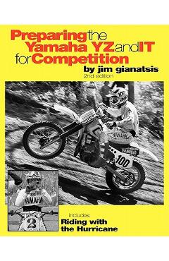Poza produsului Preparing the Yamaha YZ and IT for Competition: includes Riding with the Hurricane - Jim Gianatsis