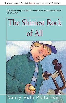 The Shiniest Rock of All - Nancy Ruth Patterson