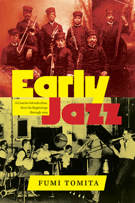 Early Jazz: A Concise Introduction, from Its Beginnings through 1929 - Fumi Tomita