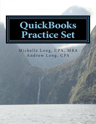 QuickBooks Practice Set: QuickBooks Experience using Realistic Transactions for Accounting, Bookkeeping, CPAs, ProAdvisors, Small Business Owne - Andrew S. Long