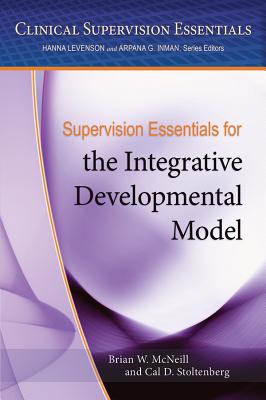 Coperta cărții 'Supervision Essentials for the Integrative Developmental Model - Brian W. Mcneill'