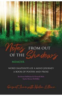 Coperta cărții 'Notes from Out of the Shadows: Word Snapshots of a Mind Journey. a Book of Poetry and Prose - Garnet June'