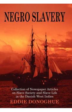 Coperta cărții 'Negro Slavery: Slave Society and Slave Life in the Danish West Indies - Eddie Donoghue'
