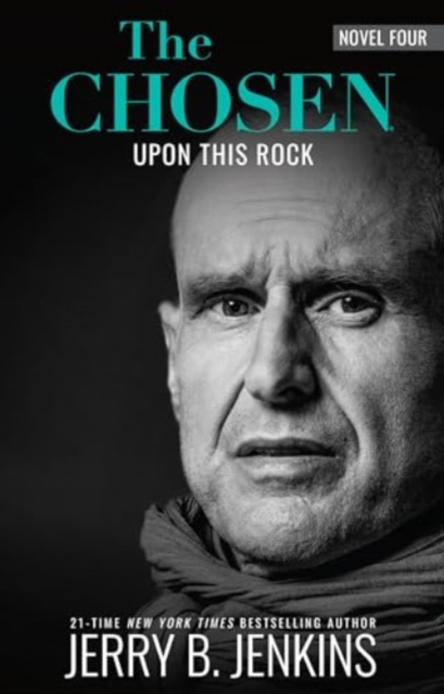 The Chosen: Upon This Rock: : A Novel Based on Season 4 of the Critically Acclaimed TV Series - Jerry B. Jenkins