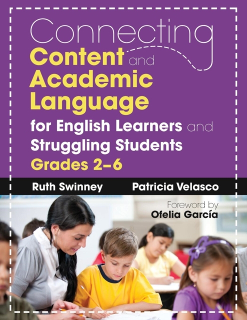 Connecting Content and Academic Language for English Learners and Struggling Students, Grades 2-6 - Ruth Swinney