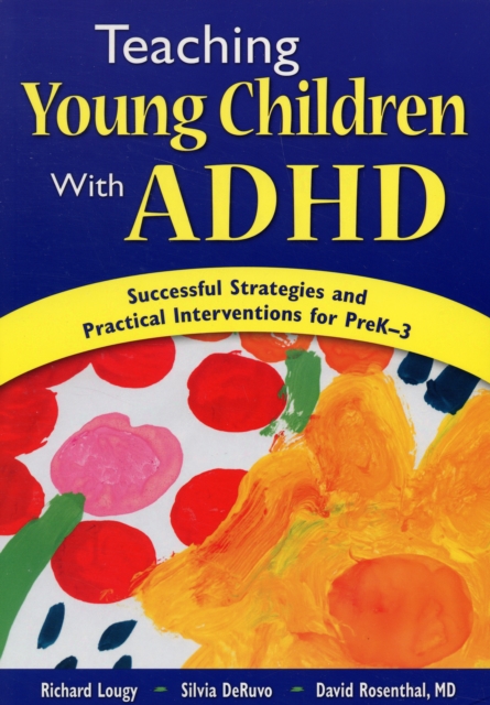 teaching Young Children with ADHD: Successful Strategies and Practical Interventions for PreK-3 - Richard A. Lougy