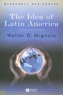 Idea of Latin America - Walter D. Mignolo