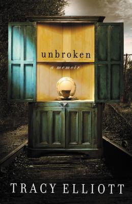 Unbroken: A Memoir - Tracy Elliott