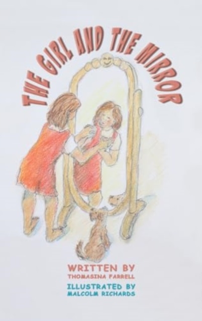 The Girl and the Mirror - Thomasina Farrell