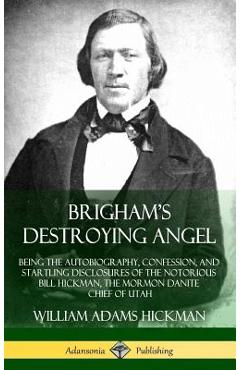 Coperta cărții 'Brigham's Destroying Angel: Being the Autobiography, Confession, and Startling Disclosures of the Notorious Bill'