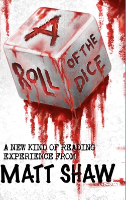 A Roll of the Dice: A New kind of Reading Experience - Matt Shaw