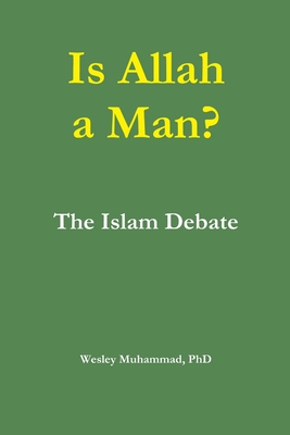 Coperta cărții 'Is Allah a Man? The Islam Debate - Wesley Muhammad'