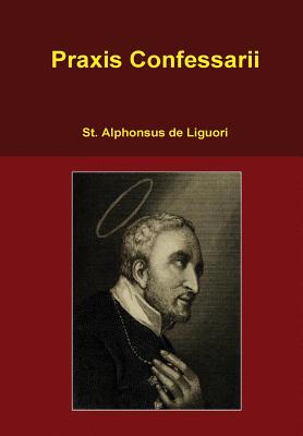 Praxis Confessarii - St Alphonsus De Liguori