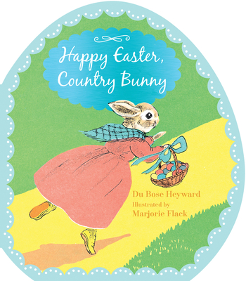 Happy Easter, Country Bunny Shaped Board Book: An Easter and Springtime Book for Kids - Dubose Heyward