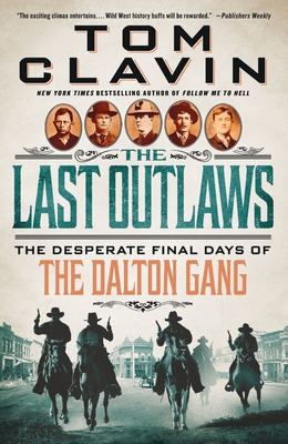 The Last Outlaws: The Desperate Final Days of the Dalton Gang - Tom Clavin