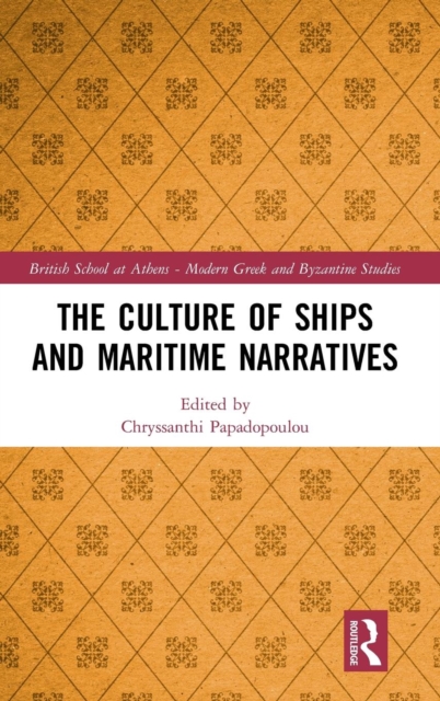 The Culture of Ships and Maritime Narratives - Chryssanthi Papadopoulou