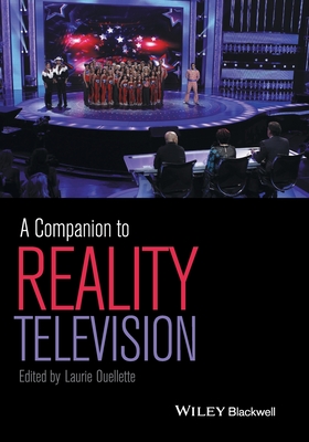 A Companion to Reality Television - Laurie Ouellette