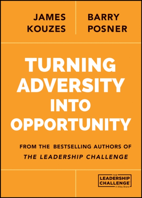 Turning Adversity Into Opportunity - James M. Kouzes