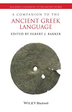 Coperta cărții 'A Companion to the Ancient Greek Language - Egbert J. Bakker'
