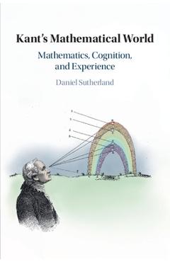 Coperta cărții 'Kant's Mathematical World - Daniel Sutherland'