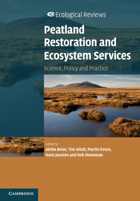 Peatland Restoration and Ecosystem Services: Science, Policy and Practice - Aletta Bonn