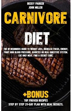 Coperta cărții 'Carnivore diet: The #1 Beginners Guide to Weight loss, Increase Focus, Energy, Fight High Blood Pressure, Diabetes or'