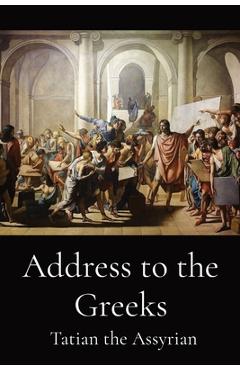 Coperta cărții 'Address to the Greeks - Tatian The Assyrian'