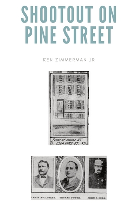 Coperta cărții 'Shootout on Pine Street: The Illinois Central Train Robbery and Aftermath - Ken Zimmerman'