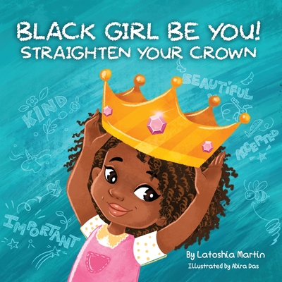 Coperta cărții 'Black Girl Be You: Straighten Your Crown - Latoshia Martin'