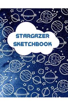 Coperta cărții 'Stargazer Sketchbook: Outer Space Themed Activity Sketchbook for Budding Artists, Designers, and Doodlers - Visionary'