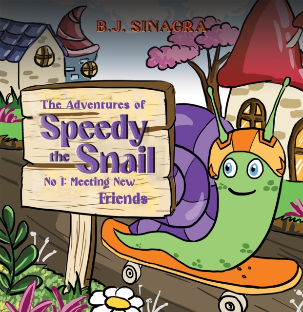 The Adventures of Speedy the Snail - B. J. Sinagra