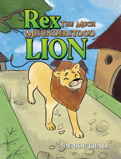 Rex, The Much Misunderstood Lion - Joe Southall