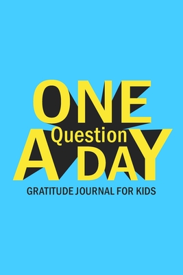 One Question A Day Gratitude Journal for Kids: Daily Prompts and Questions to Teach and Practice Boys Gratitude - Paperland