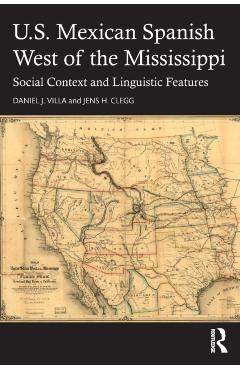 Poza produsului U.S. Mexican Spanish West of the Mississippi: Social Context and Linguistic Features - Daniel J. Villa