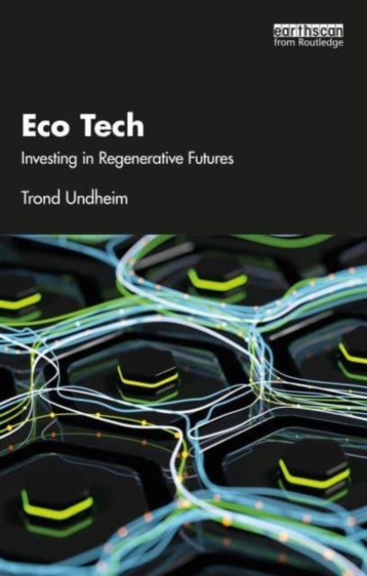 Eco Tech: Investing in Regenerative Futures - Trond Undheim