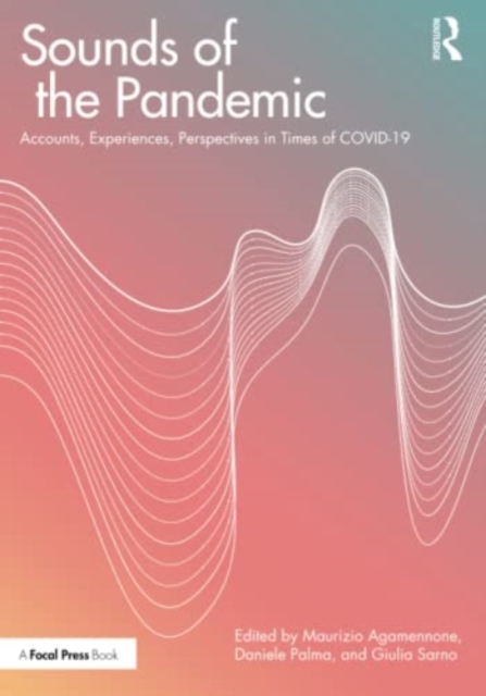 Sounds of the Pandemic: Accounts, Experiences, Perspectives in Times of COVID-19 - Maurizio Agamennone