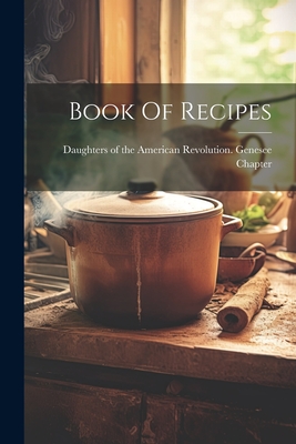 Book Of Recipes - Daughters Of The American Revolution