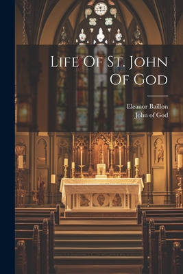 Life Of St. John Of God - Eleanor Baillon